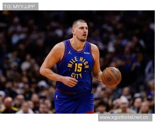 约基奇半场表现惊艳10投6中贡献12分6板6助正负值高达25